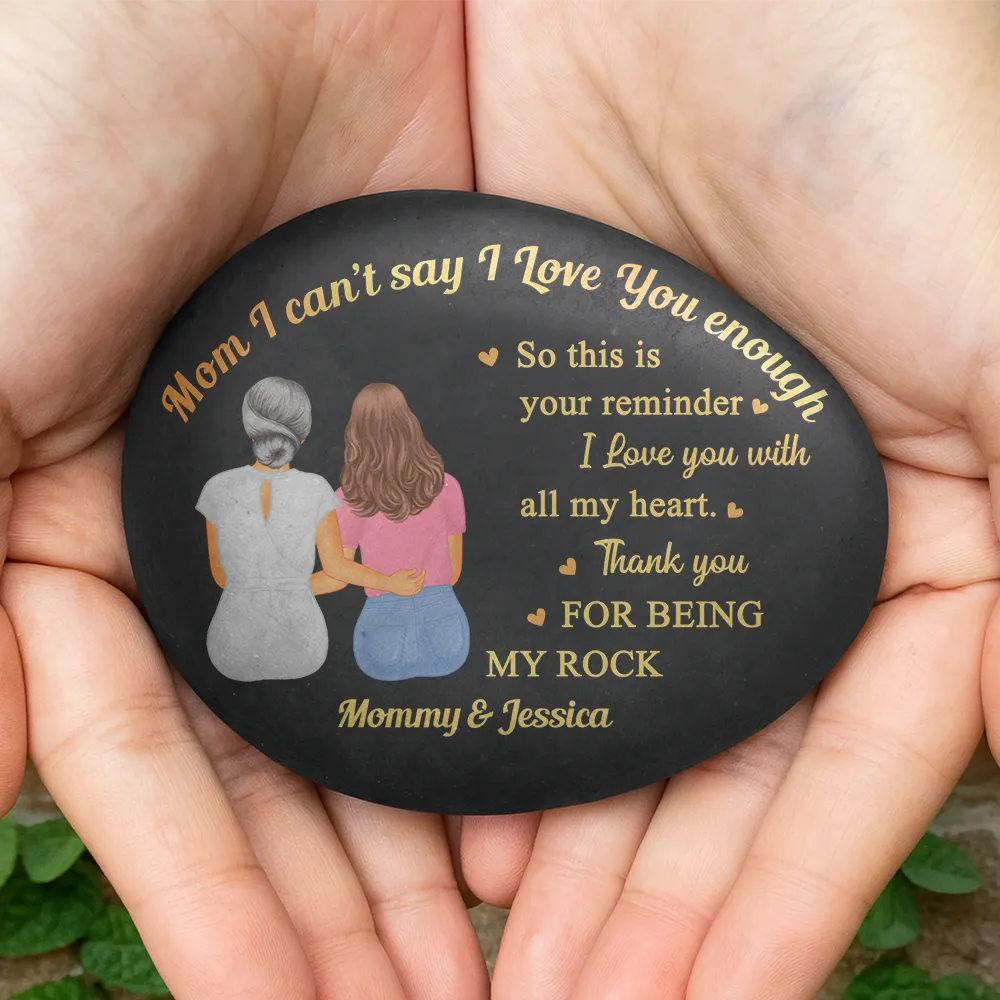 Gift For Mother, Mom - Daughters (Adult), Happy - Mom I Can't Say I Love You Enough - Personalized Printed Rock