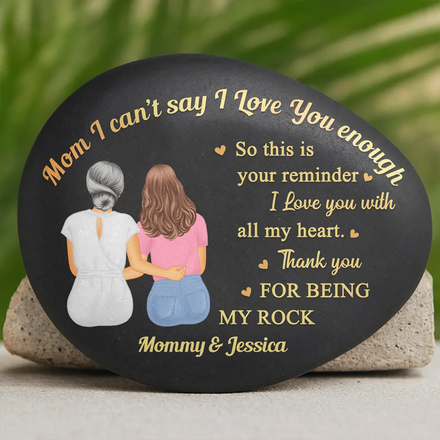Mom I Can't Say I Love You Enough - Personalized Printed Rock
