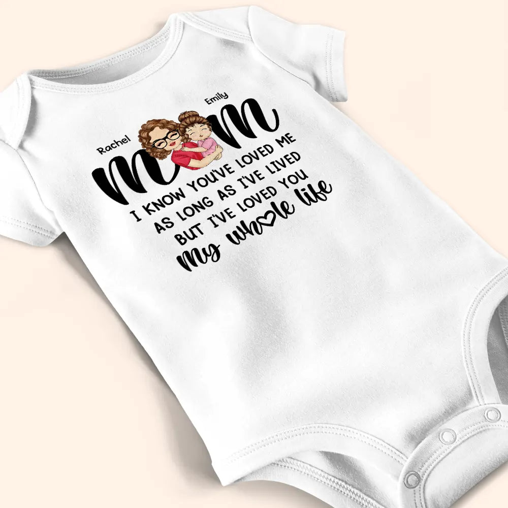 Gift For Mother,Love,New Mom - Mom I Love You My Whole Life - Personalized Baby Onesie