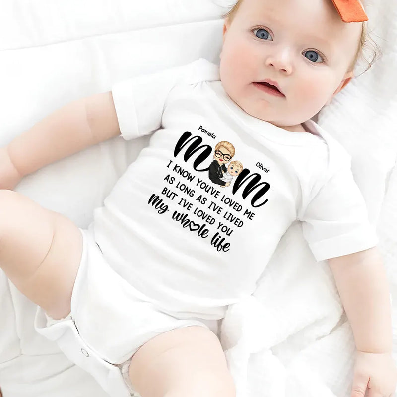 Gift For Mother,Love,New Mom - Mom I Love You My Whole Life - Personalized Baby Onesie