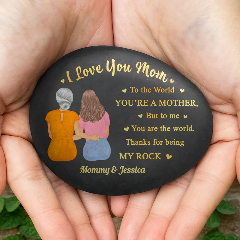 Gift For Mother,Mom - Daughters (Adult) - Mom You Are The World Thank You For Being My Rocks - Personalized Printed Rock