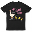 Gift For Mother,Funny - Mother Goose Definitely Not All In A Row - Personalized T Shirt