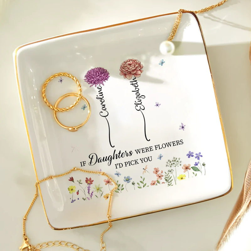 Gift For Daughter,Gift For Grandkids,Mom - Daughters (Adult),Happy - Mother If Daughters Were Flower I'd Pick You - Personalized Ring Dish