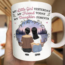 Gift For Mother,Gift For Daughter,Mom,Daughters - Mother & Daughter My Friend Today My Daughter Forever - Personalized Mug
