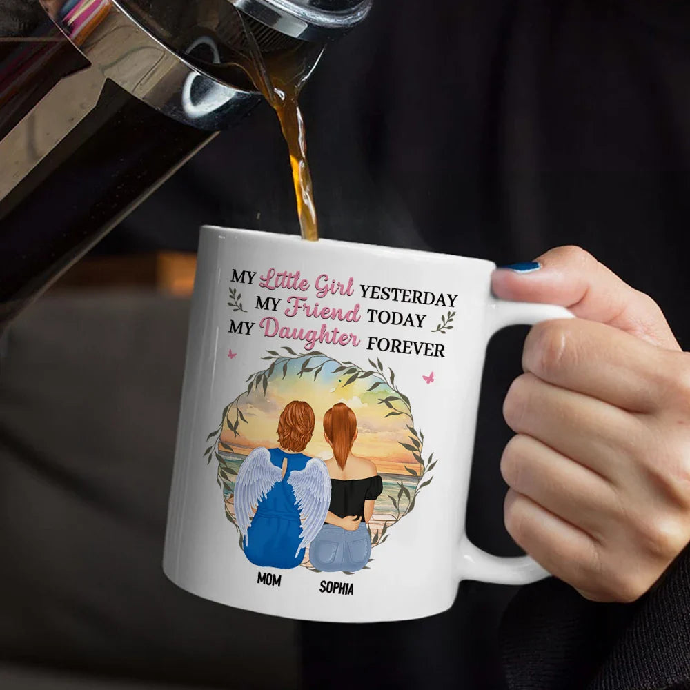 Gift For Mother,Gift For Daughter,Mom,Daughters - Mother & Daughter My Friend Today My Daughter Forever - Personalized Mug
