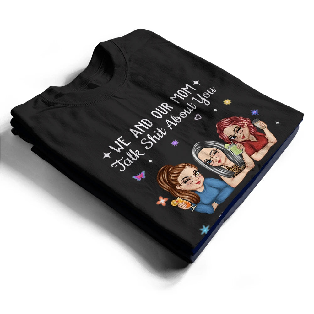 Gift For Yourself,Gift For Women,Gift For Mother,Gift For Daughter,Mom - Daughters (Adult),Funny - My Daughter And I Talk About You - Personalized T Shirt