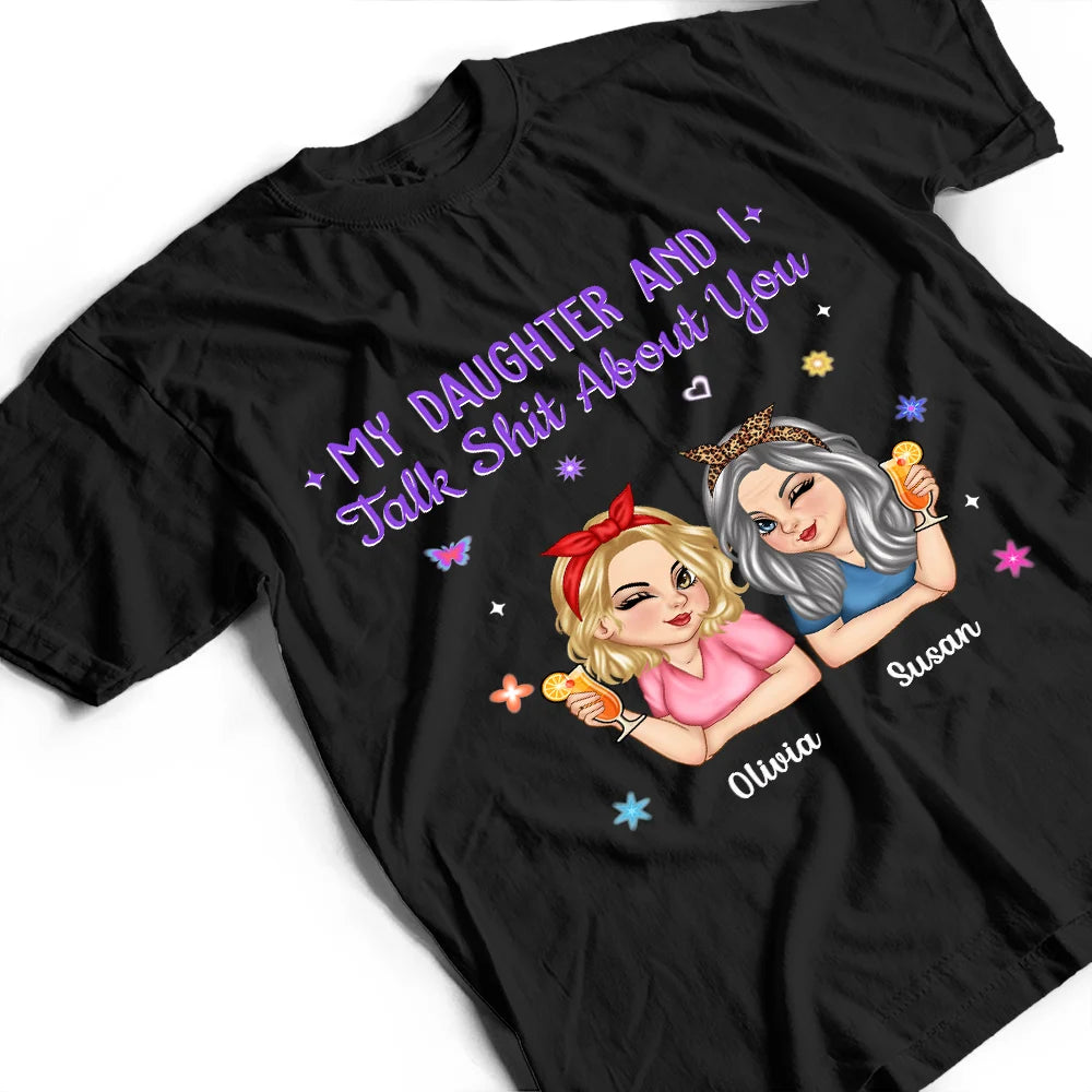 Gift For Yourself,Gift For Women,Gift For Mother,Gift For Daughter,Mom - Daughters (Adult),Funny - My Daughter And I Talk About You - Personalized T Shirt