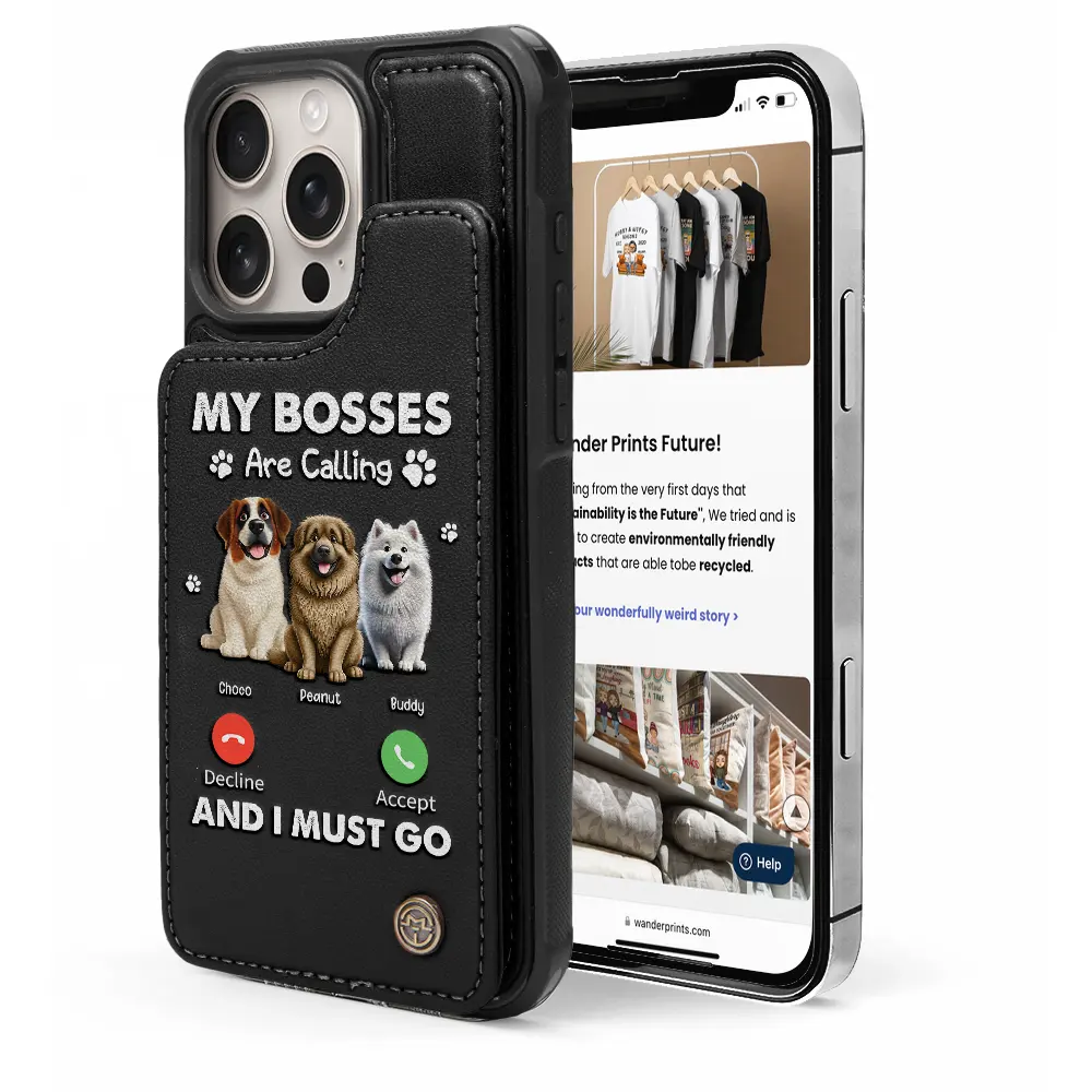 Pet Lovers,Pet Mom,Pet Dad,Dog Lovers,Dog Mom,Dog Dad - My Bosses Are Calling And I Must Go - Personalized Leather Flip Wallet Phone Case
