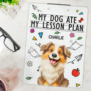 Teacher,Pet Lovers,Pet Mom,Pet Dad,Dog Lovers,Dog Mom,Dog Dad,Funny - My Dog Ate My Lesson Plan - Personalized Acrylic Clipboard
