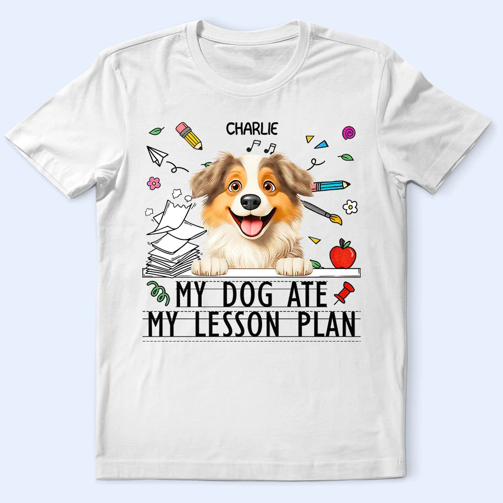 Dog Lovers,Pet Lovers,Pet Mom,Dog Mom,Teacher,Happy - My Dog Ate My Lesson Plan - Personalized T Shirt