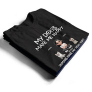 Dog Lovers,Funny - My Dog Make Me Happy - Personalized T Shirt