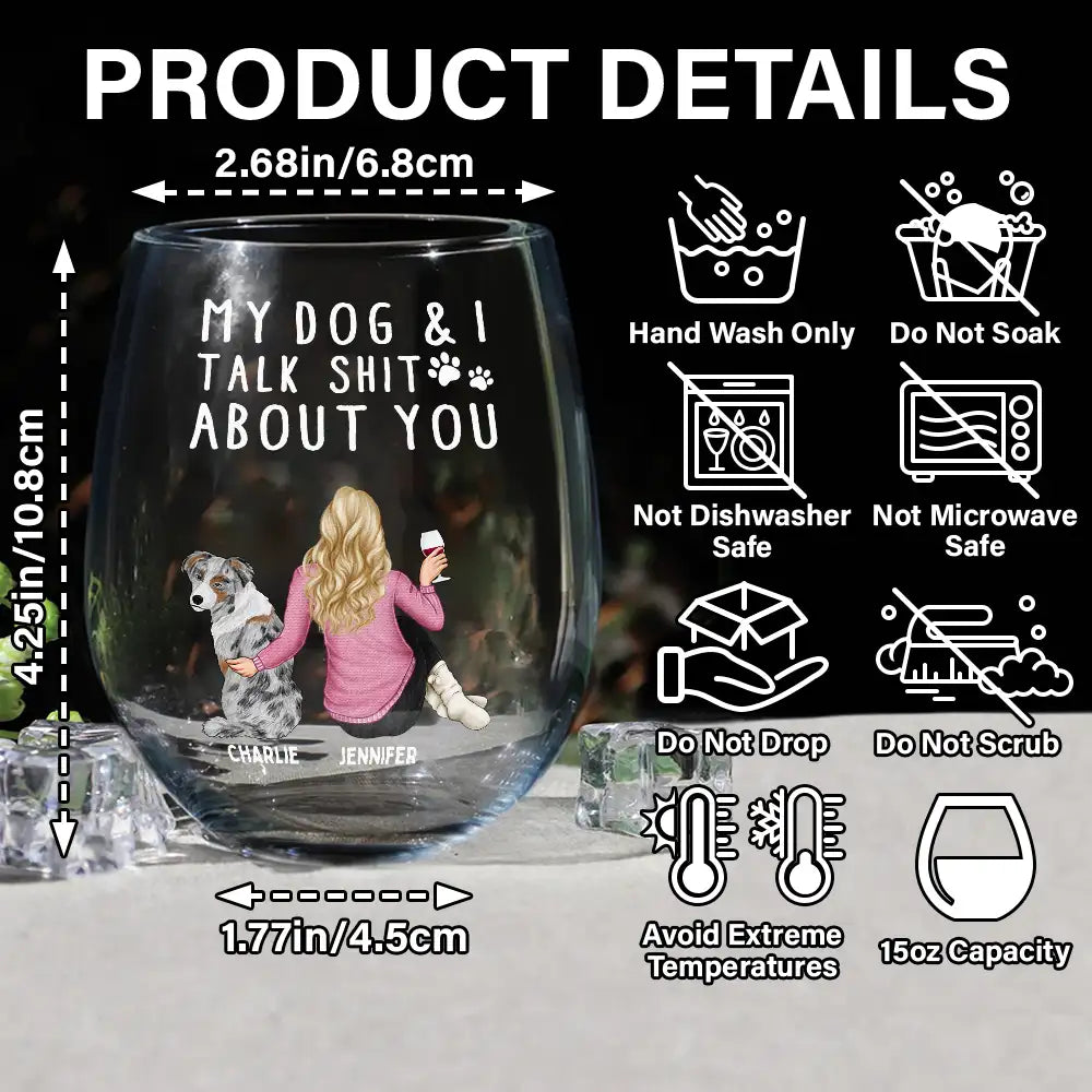 Dog Lovers, Dog Mom, Funny - My Dog & I Talk About You - Personalized Stemless Wine Glass