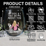Dog Lovers, Dog Mom, Funny - My Dog & I Talk About You - Personalized Stemless Wine Glass