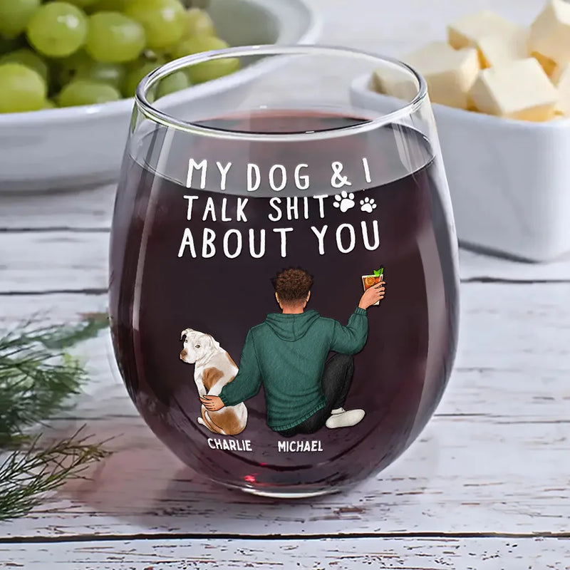 Dog Lovers, Dog Mom, Funny - My Dog & I Talk About You - Personalized Stemless Wine Glass