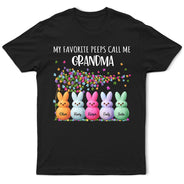 Funny,Gift For Mother,Gift For Grandma,Gift For Wife,Easter - My Favorite Peeps Call Me Grandma Mom - Personalized T Shirt