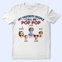 Gift For Grandpa,Gift For Father - My Favorite People Call Me Dad Grandpa 3D Effect - Personalized T Shirt