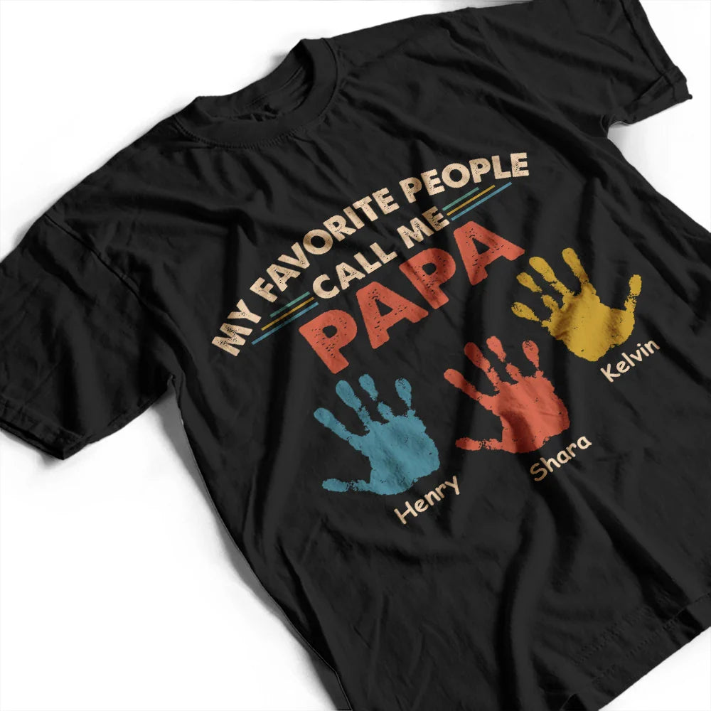 Gift For Father,Gift For Grandpa,Happy - My Favorite People Call Me Daddy Papa - Personalized T Shirt