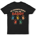 Gift For Father,Gift For Grandpa,Happy - My Favorite People Call Me Daddy Papa - Personalized T Shirt