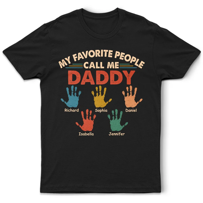 Gift For Father,Gift For Grandpa,Happy - My Favorite People Call Me Daddy Papa - Personalized T Shirt