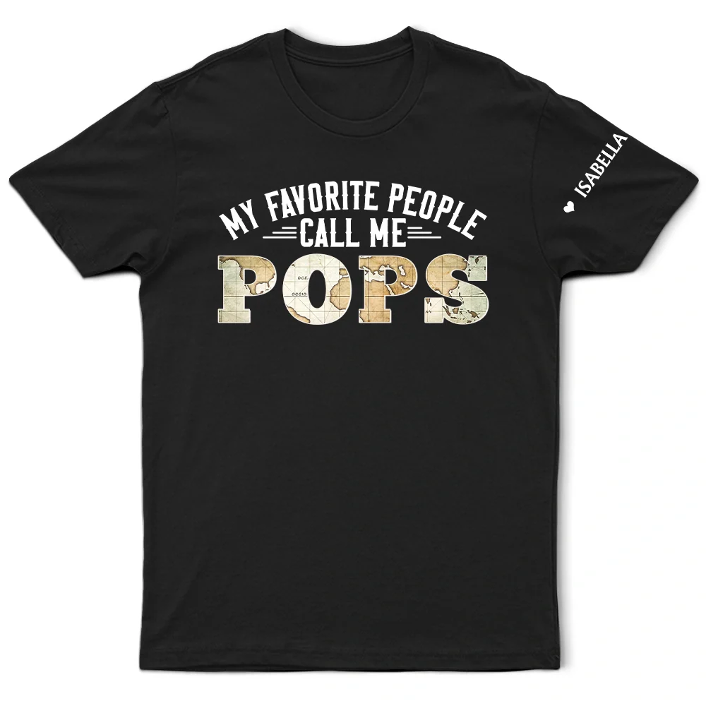 Gift For Father,Gift For Grandpa - My Favorite People Call Me Daddy With Names On Sleeves - Personalized T Shirt