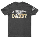 Gift For Father,Gift For Grandpa - My Favorite People Call Me Daddy With Names On Sleeves - Personalized T Shirt