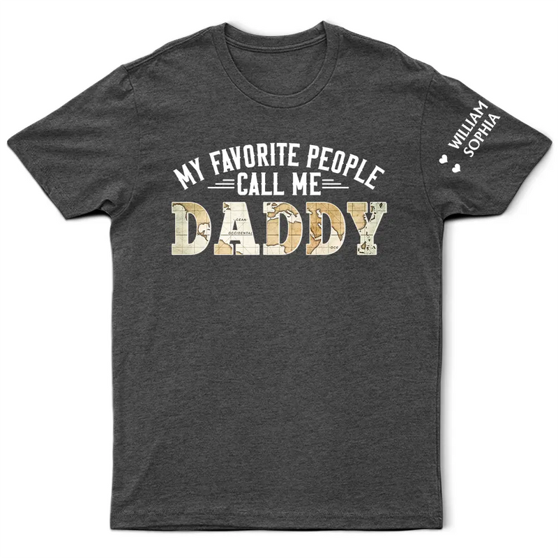 Gift For Father,Gift For Grandpa - My Favorite People Call Me Daddy With Names On Sleeves - Personalized T Shirt