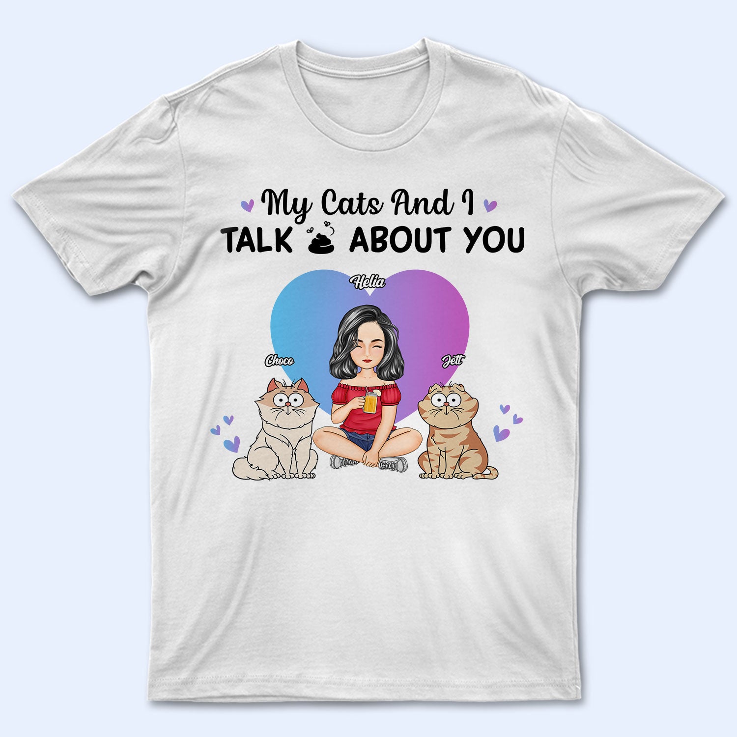 My Cats And I Talk About You - Funny Gift For Cat Lovers - Personalized T Shirt