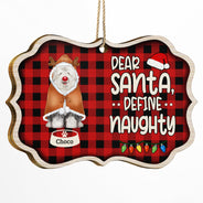 Dear Santa Define Naughty - Christmas Gift For Dog Lovers - Personalized Medallion Wooden Ornament