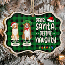 Dear Santa Define Naughty - Christmas Gift For Dog Lovers - Personalized Medallion Wooden Ornament