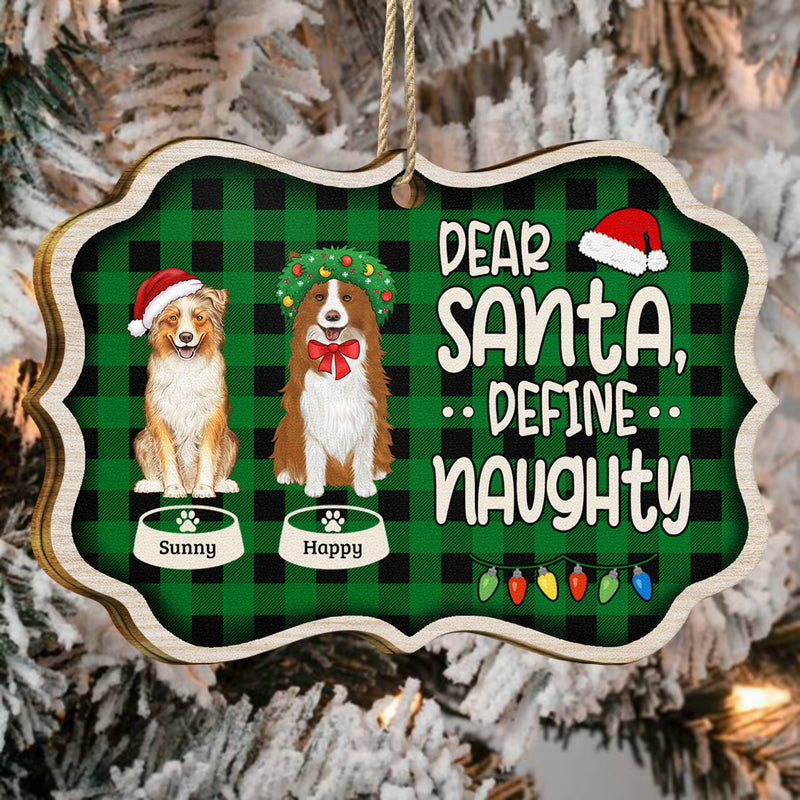 Dear Santa Define Naughty - Christmas Gift For Dog Lovers - Personalized Medallion Wooden Ornament