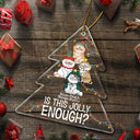 Is This Jolly Enough - Christmas Gift For Cat Lovers - Personalized Custom Shaped Acrylic Ornament