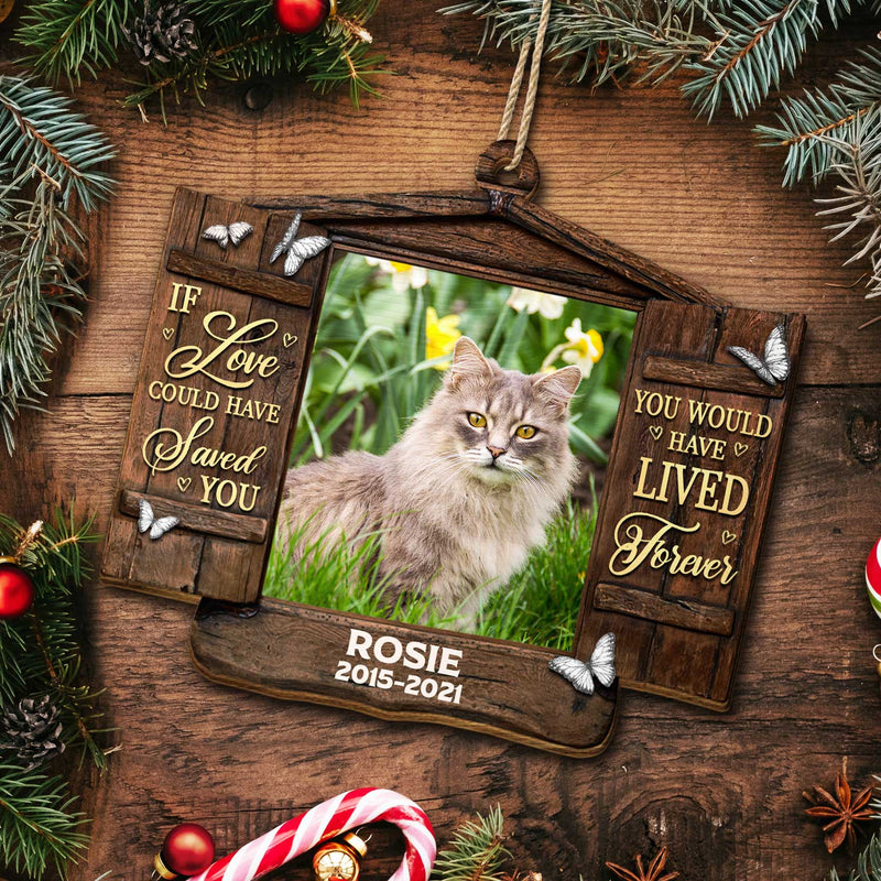 Custom Photo Dog Cat You Would Have Lived Forever - Pet Memorial Gift, Christmas Gift - Personalized Custom Shaped Wooden Ornament
