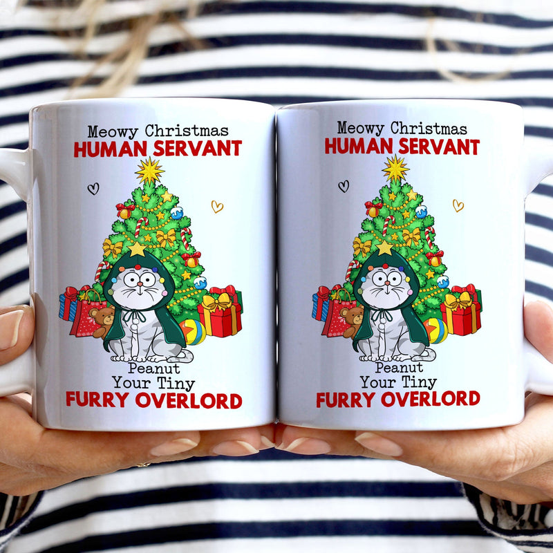 Meowy Christmas Human Servant Your Tinny Furry Overlords - Christmas Gift For Cat Lovers - Personalized White Edge-to-Edge Mug