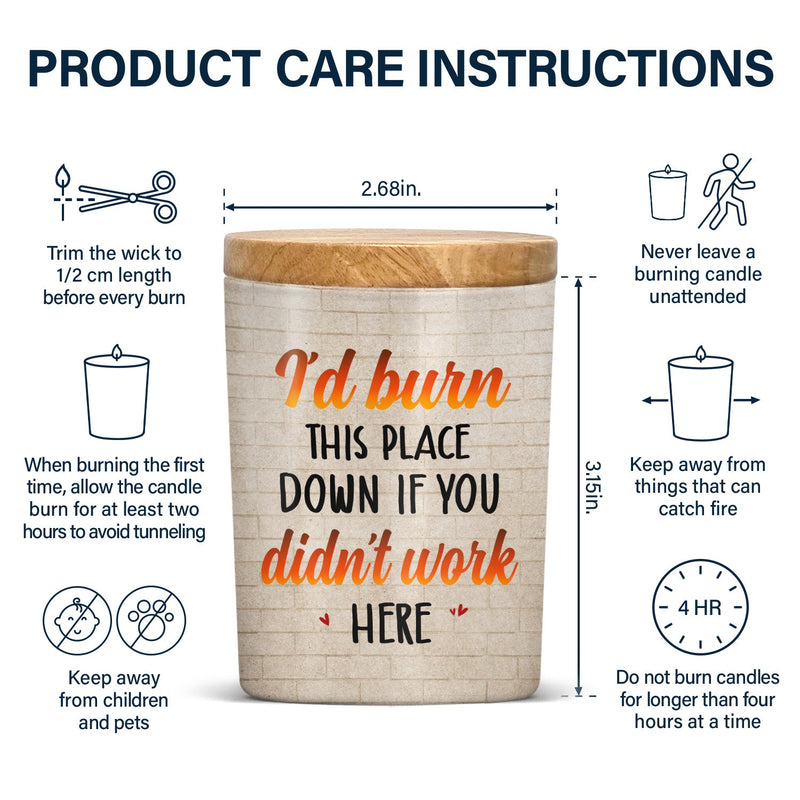 Je brûlerais cet endroit si tu ne travaillais pas ici - Cadeau pour collègues, meilleurs amis, BFF meilleurs amis - Bougie parfumée personnalisée avec couvercle en bois