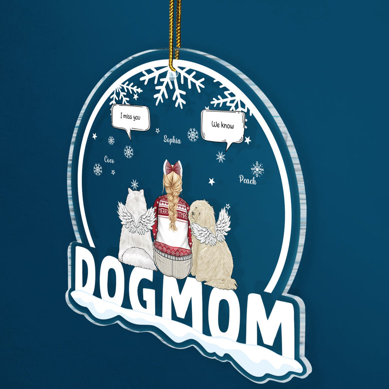 Dog Mom I Still Talk About You - Memorial Gift, Christmas Gift For Dog Lovers - Personalized Custom Shaped Acrylic Ornament