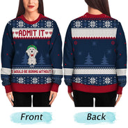 Life Would Be Boring Without Us Cartoon Dogs - Christmas Gift For Dog Lovers - Personalized Unisex Ugly Sweater