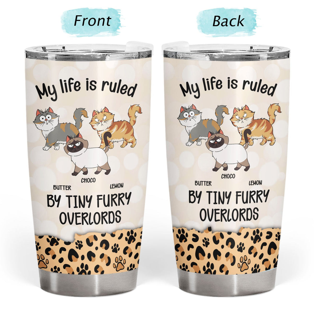 My Life Is Ruled By Tiny Furry Overlords Leopard Pattern - Gift For Cat Lovers - Personalized Tumbler