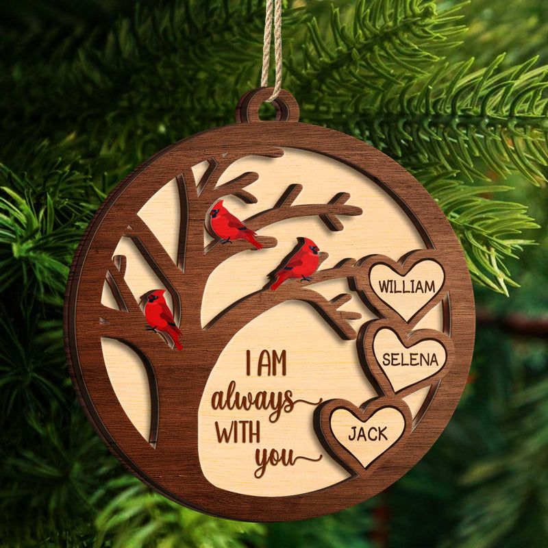 We Are Always With You Cardinal Bird - Sympathy Gift, Christmas Keepsake, Family Memorial Gift - Personalized 2-Layered Wooden Ornament