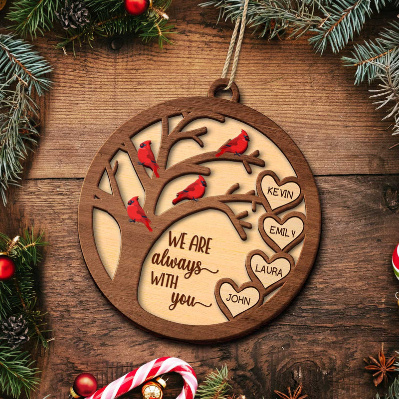 We Are Always With You Cardinal Bird - Sympathy Gift, Christmas Keepsake, Family Memorial Gift - Personalized 2-Layered Wooden Ornament
