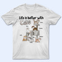 Life Is Better With Cats Funny Cartoon Style - Gift For Cat Lovers, Cat Mom, Cat Dad - Personalized T Shirt