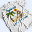 What Day Is Today Retired Not Expired - Birthday, Retirement Gift For Yourself, Men, Women, Dad, Mom, Grandpa, Grandma, BFF Best Friends, Colleagues - Personalized Custom T Shirt