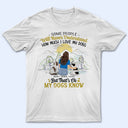 I Love My Dogs - Gift For Dog Mom, Dog Lovers - Personalized T Shirt