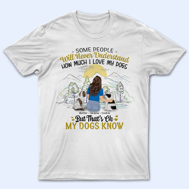 I Love My Dogs - Gift For Dog Mom, Dog Lovers - Personalized T Shirt