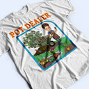 Pot Dealer - Gift For Gardening Lovers - Personalized T Shirt