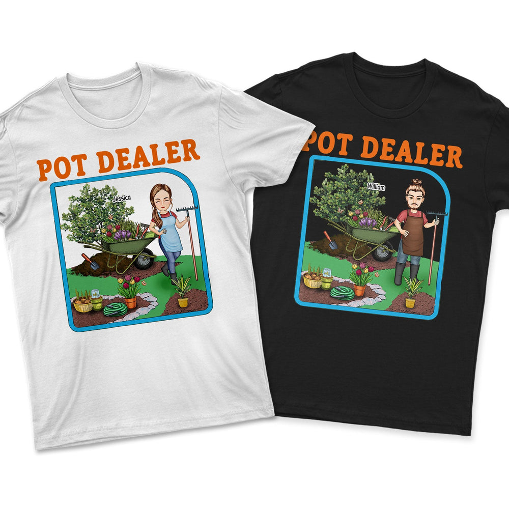 Pot Dealer - Gift For Gardening Lovers - Personalized T Shirt