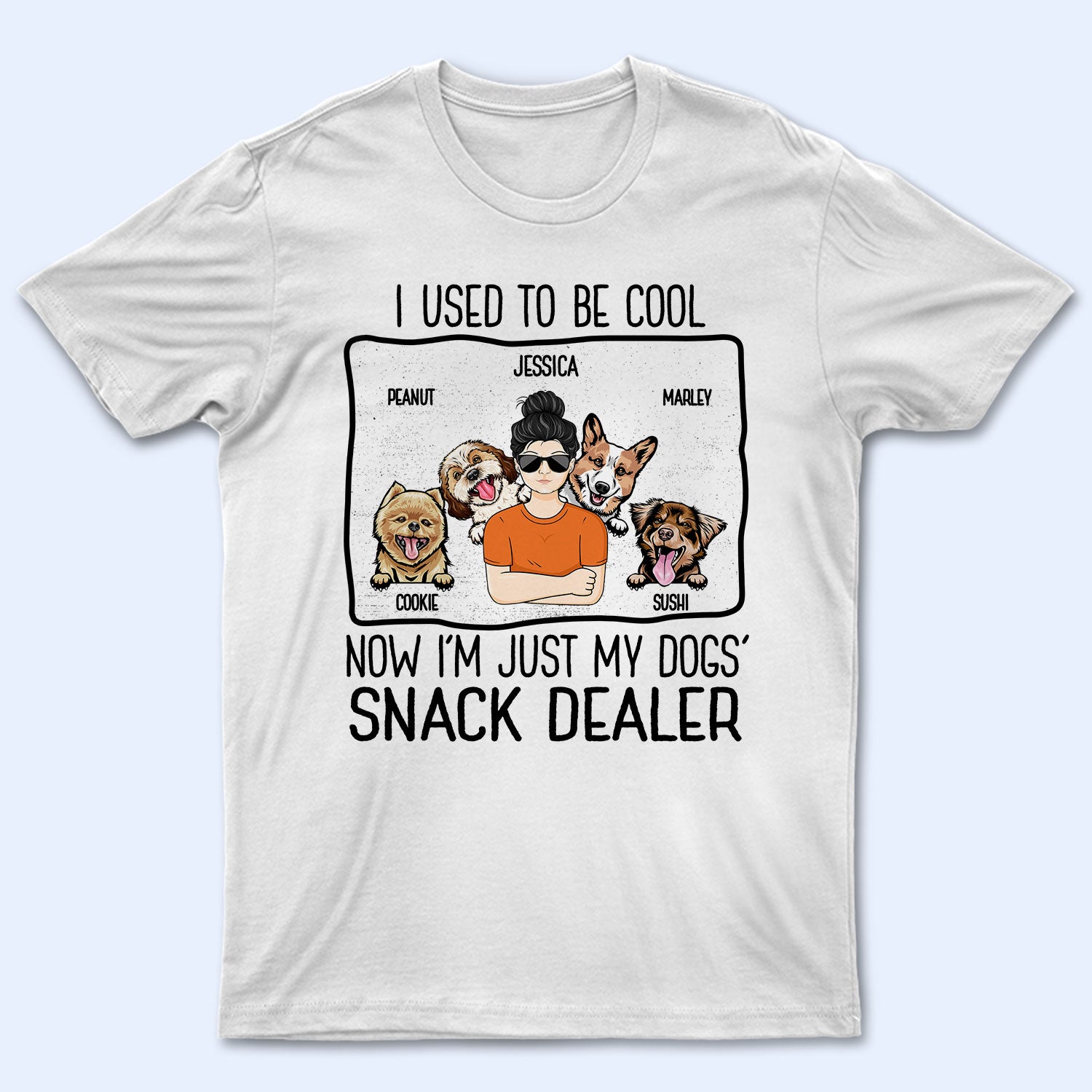 Now I'm Just My Dogs' Snack Dealer - Gift For Dog Lovers, Dog Mom, Dog Dad - Personalized T Shirt