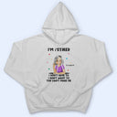 Je suis à la retraite, tu ne peux pas m'obliger à le faire - Cadeau de retraite - T-shirt personnalisé