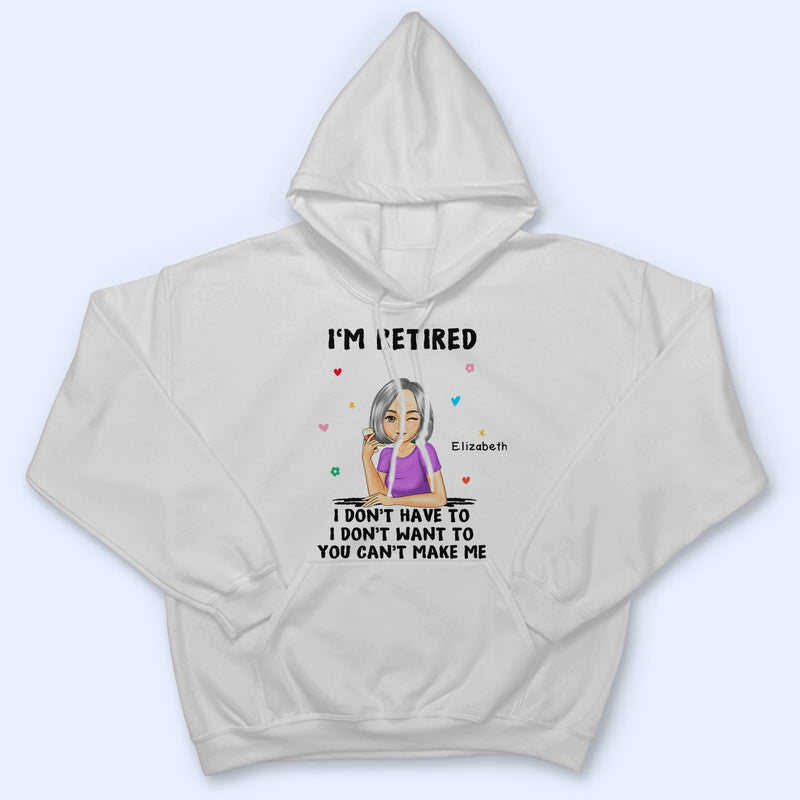 Je suis à la retraite, tu ne peux pas m'obliger à le faire - Cadeau de retraite - T-shirt personnalisé