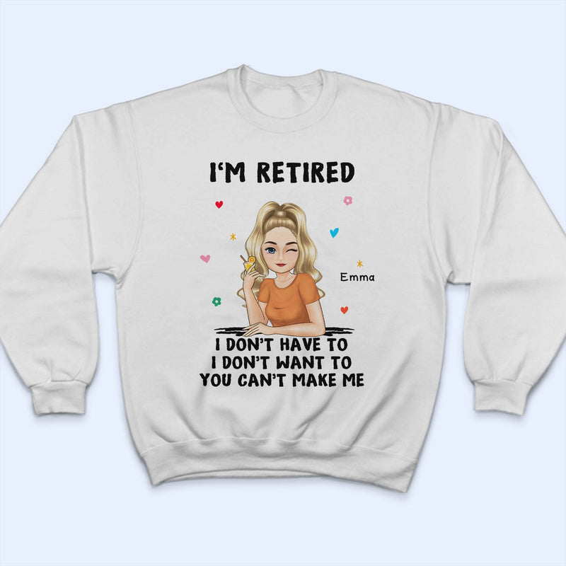 Je suis à la retraite, tu ne peux pas m'obliger à le faire - Cadeau de retraite - T-shirt personnalisé