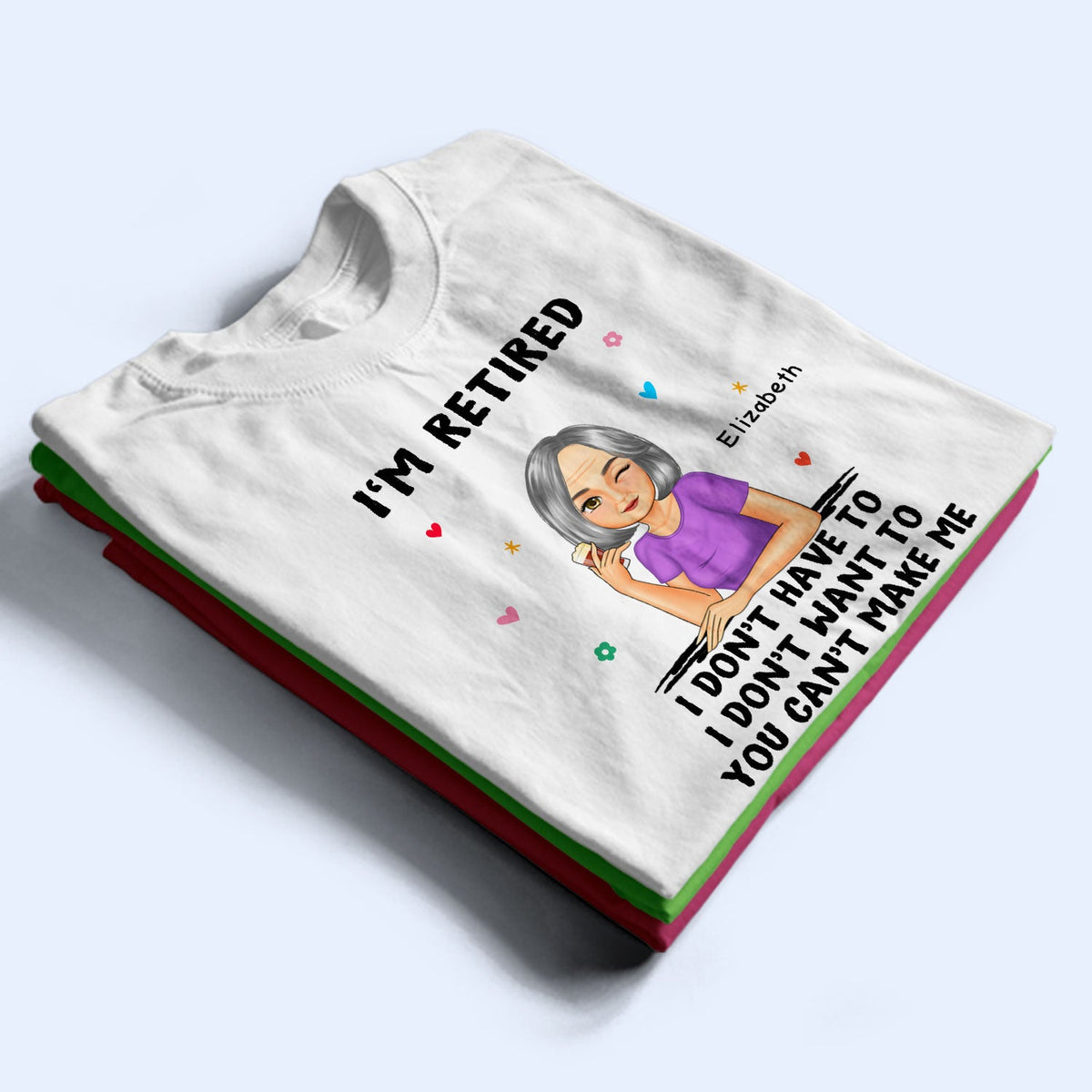 Je suis à la retraite, tu ne peux pas m'obliger à le faire - Cadeau de retraite - T-shirt personnalisé